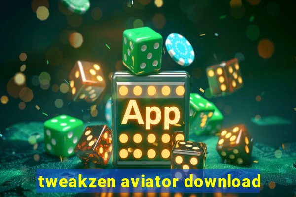 tweakzen aviator download